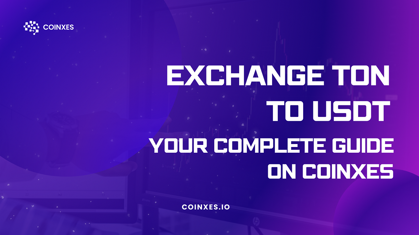 Exchange TON to USDT: Your Complete Guide on Coinxes | by coinxes | Medium