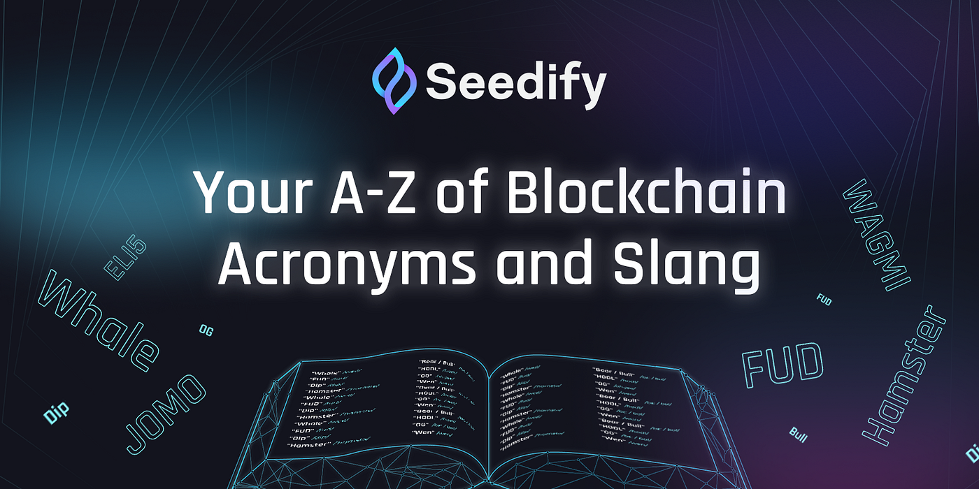 Your A-Z of Blockchain Acronyms and Slang | by Seedify | Medium
