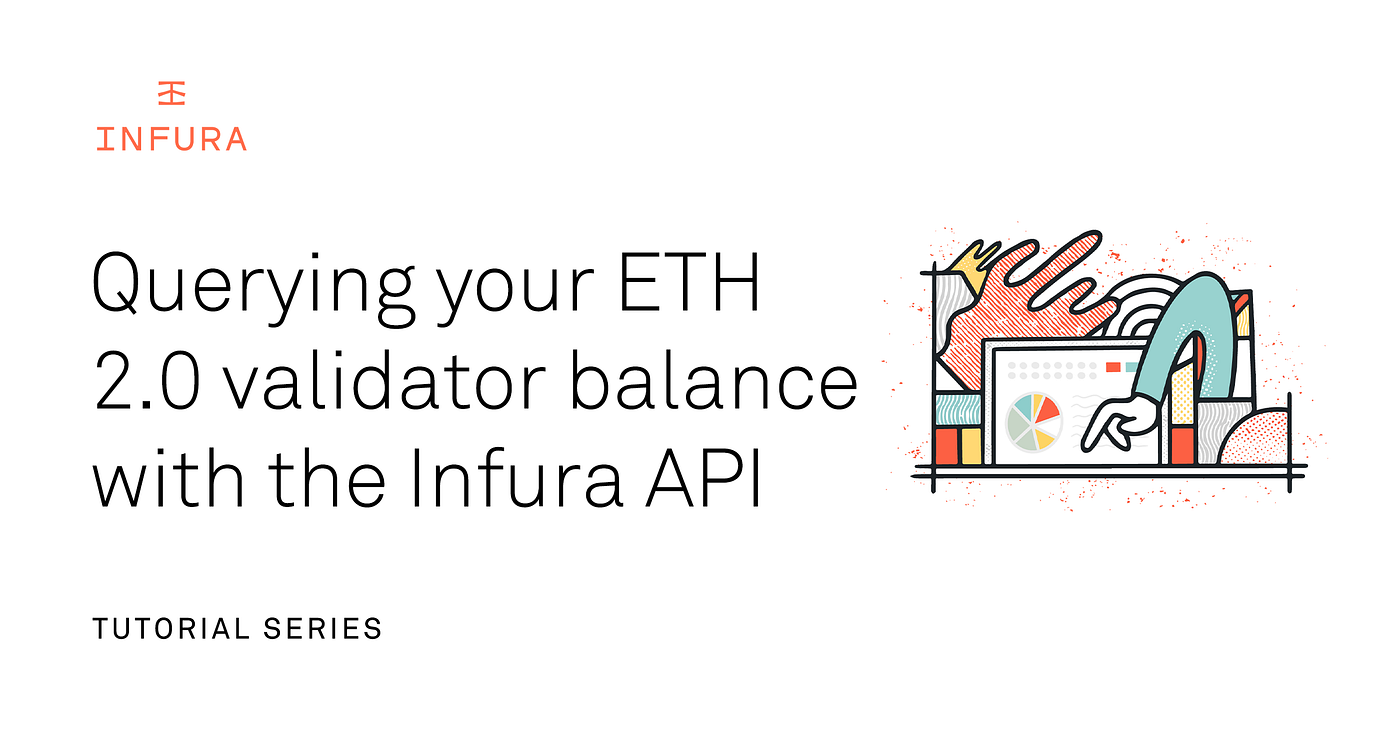 Tutorial: Query Your Ethereum 2.0 Validator Balance With the Infura API |  by Consensys | ConsenSys Media | Medium