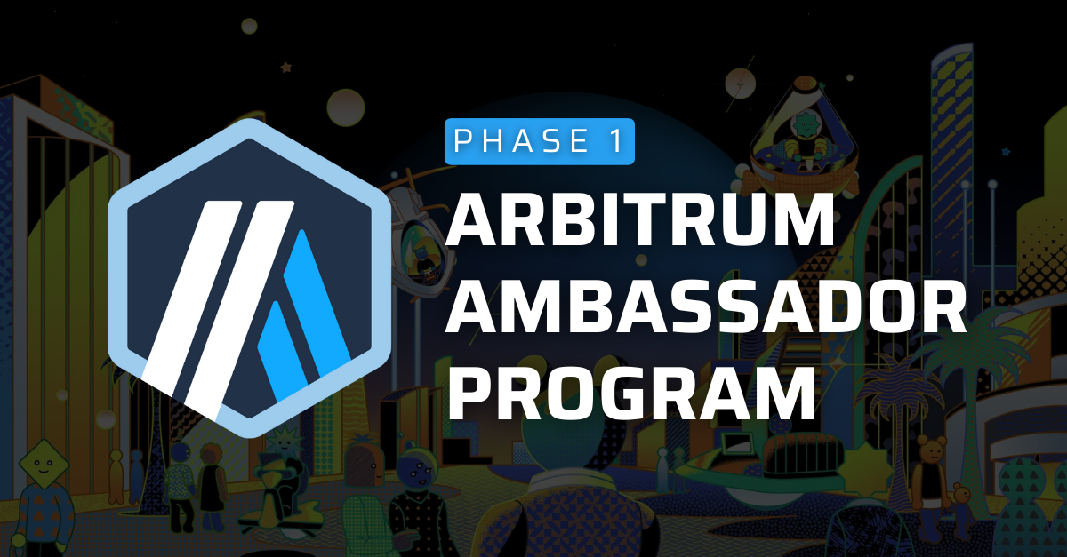 Introducing the Arbitrum Ambassador Program: Phase 1 | by Arbitrum | Medium
