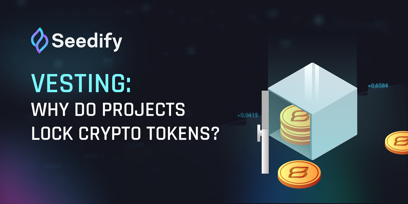 Vesting: Why do Projects Lock Crypto Tokens? | by Seedify | Medium