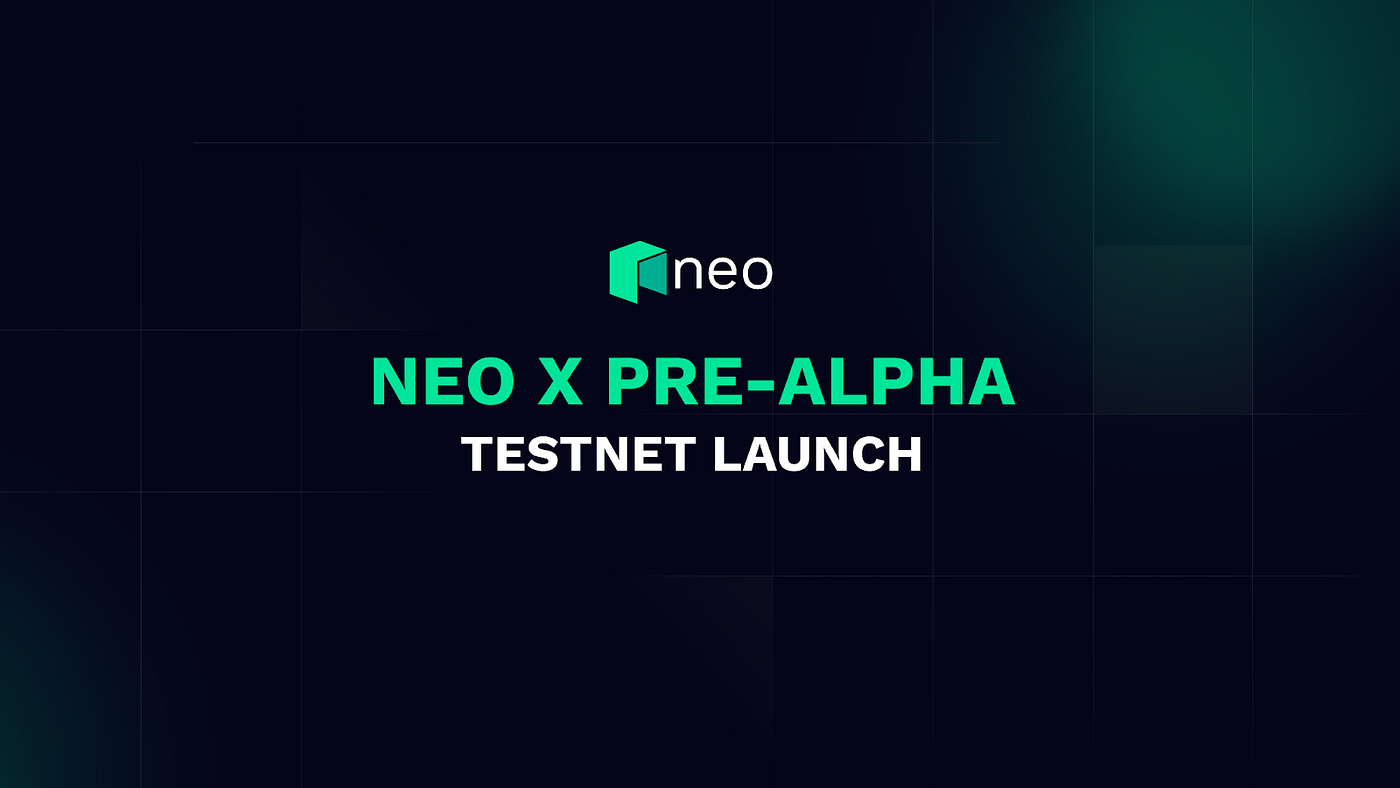 Announcing the Neo X Pre-Alpha TestNet Launch | by Neo | Medium