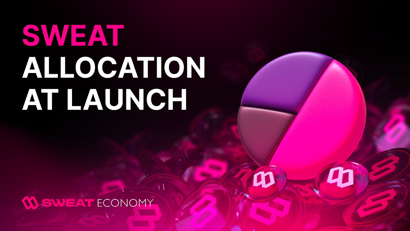 SWEAT allocation at launch. In April, we anticipated minting 21BN… | by  Sweat Team | SWEAT | Medium
