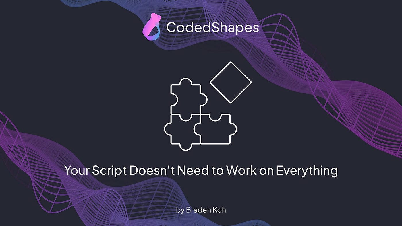 Your Script Doesn’t Need to Work on Everything