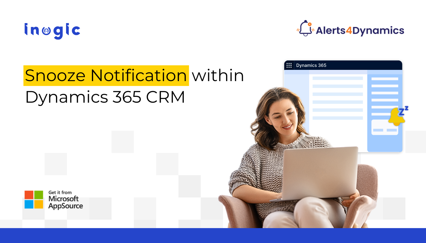 Never Miss an Important CRM Alert Again: Introducing Snooze in Dynamics 365 Notifications