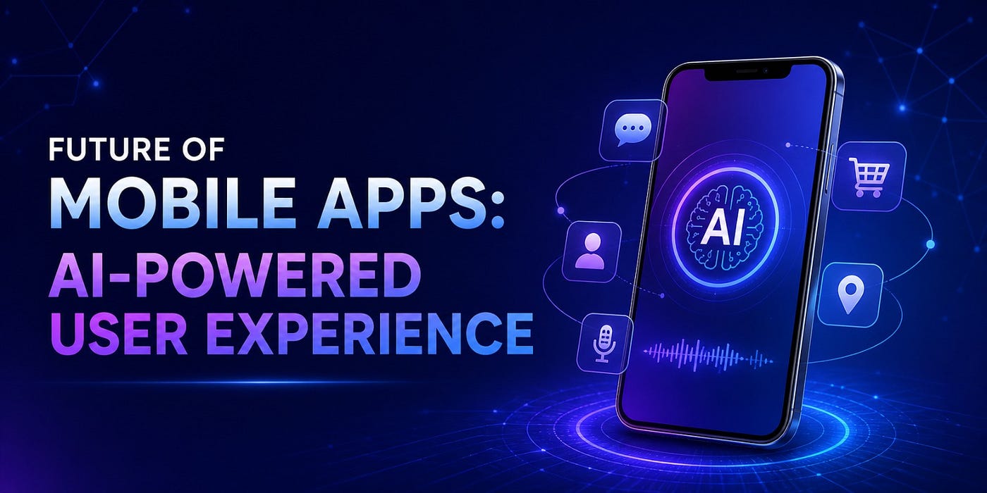 Future of Mobile Apps: AI-Powered User Experience