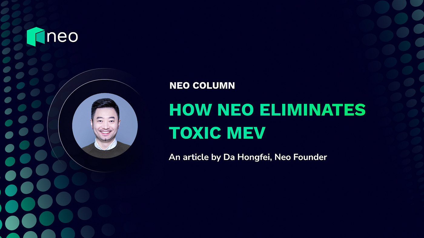 How Neo Eliminates Toxic MEV. Neo Founder Da Hongfei delves into… | by Neo  | Medium
