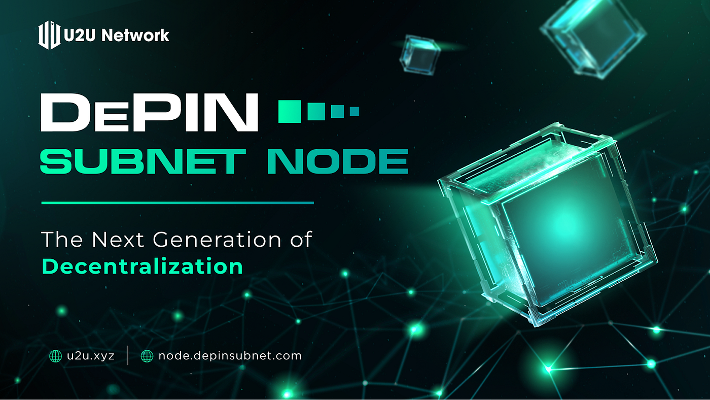 U2U DePIN Subnet Node: The Next Generation of Decentralization | by U2U  Network | U2U Network | Medium