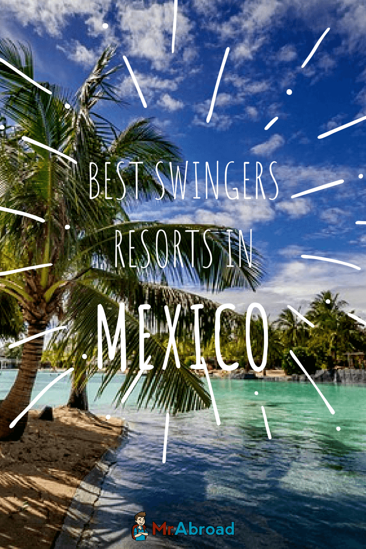 Best Swingers Resorts in Mexico That You Will Love by Ryan Smith Medium