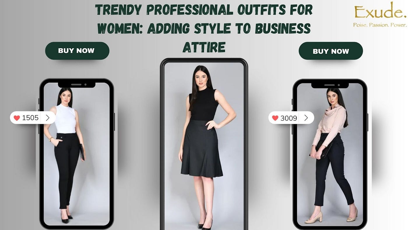 Trendy Professional Outfits for Women: Adding Style to Business Attire, by  Exude