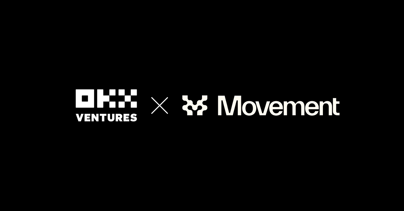 OKX Ventures Announces Series A Round Investment for Movement, the First  Ethereum MoveVM Layer 2… | by OKX Ventures | Medium