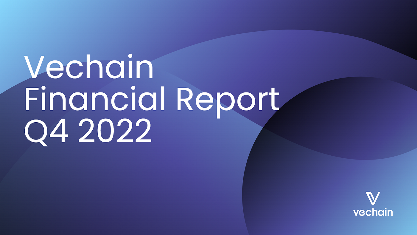Vechain Financial Report Q4 2022. With the purpose of fostering… | by  VeChain Official | VeChain | Medium
