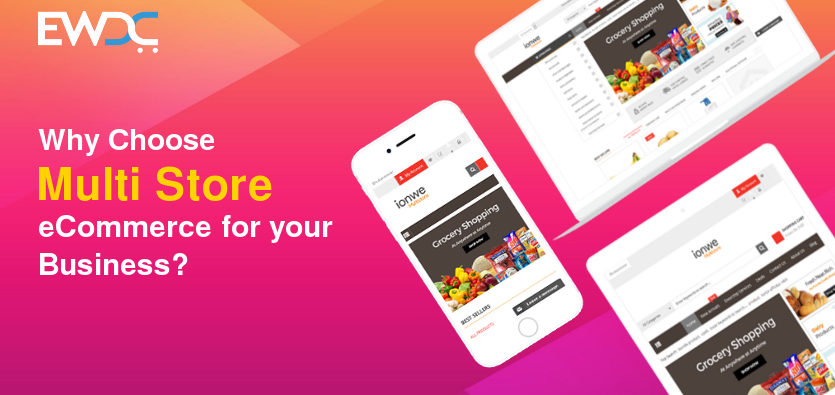 Why to Choose EWDC for Multi store eCommerce Software?