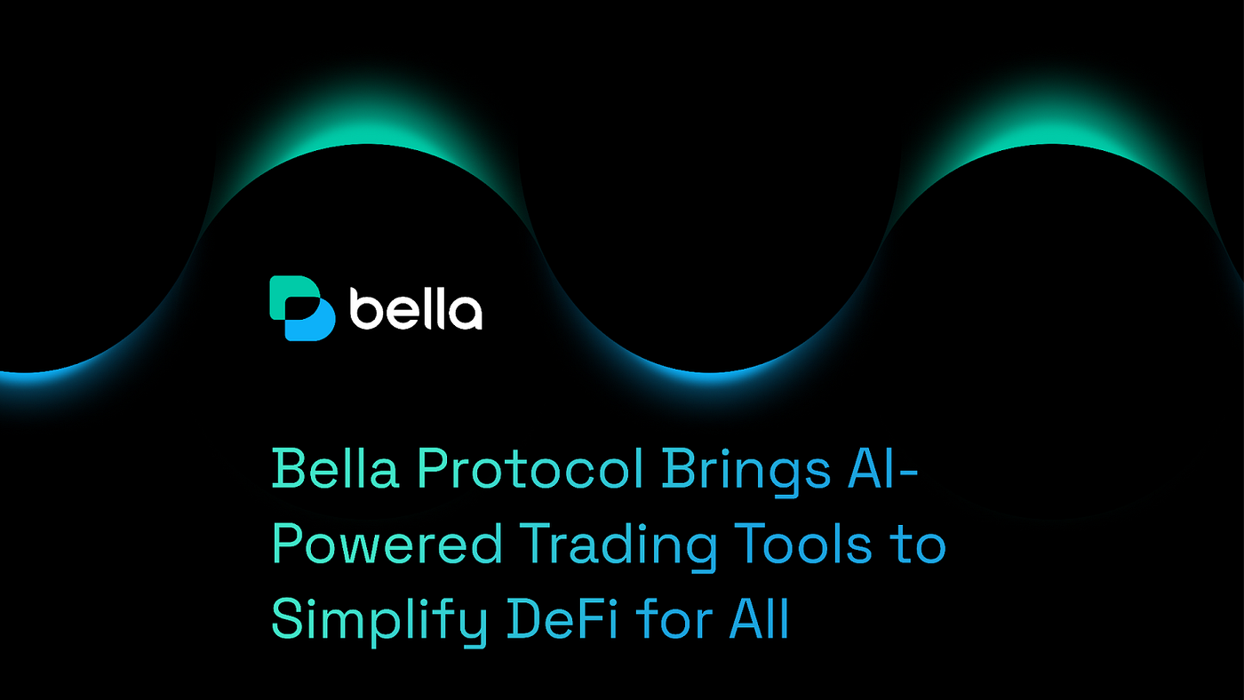 Bella Protocol Brings AI-Powered Trading Tools to Simplify DeFi for All |  by Bella Protocol | Medium