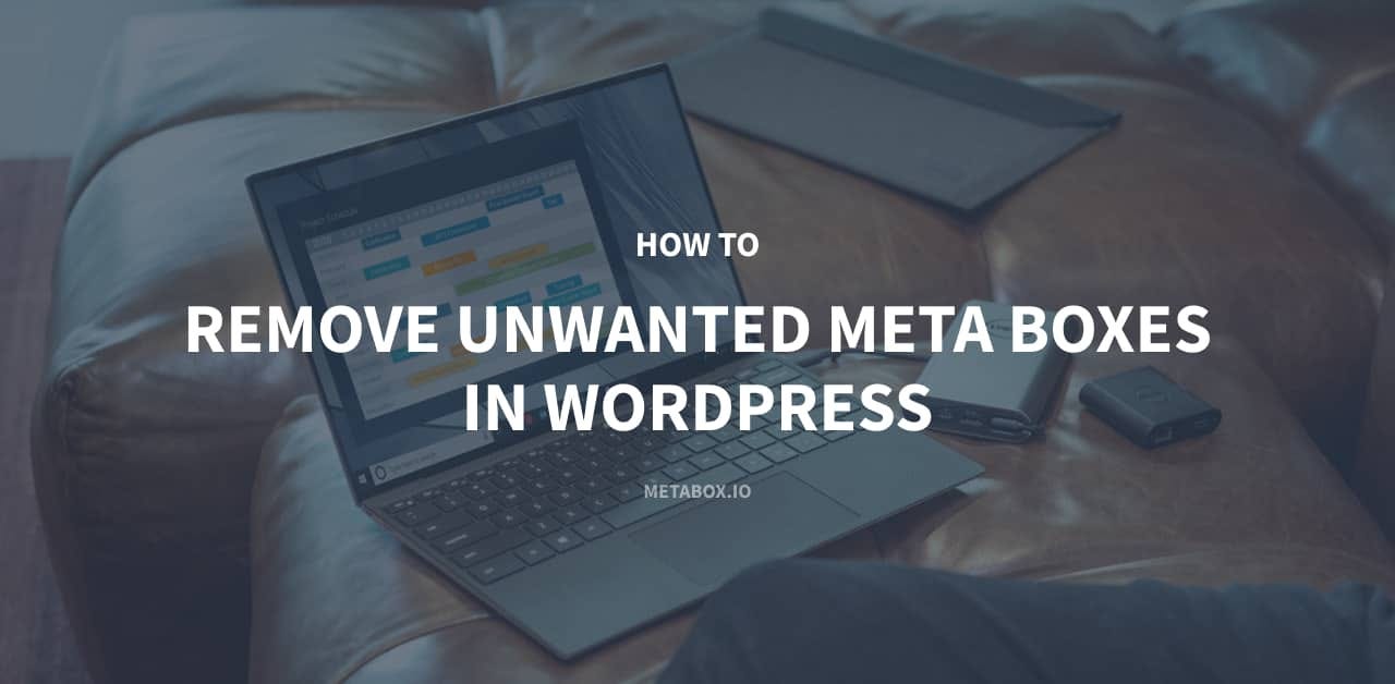 How to Remove Unwanted Meta Boxes in WordPress | by Janessa Tran | Medium