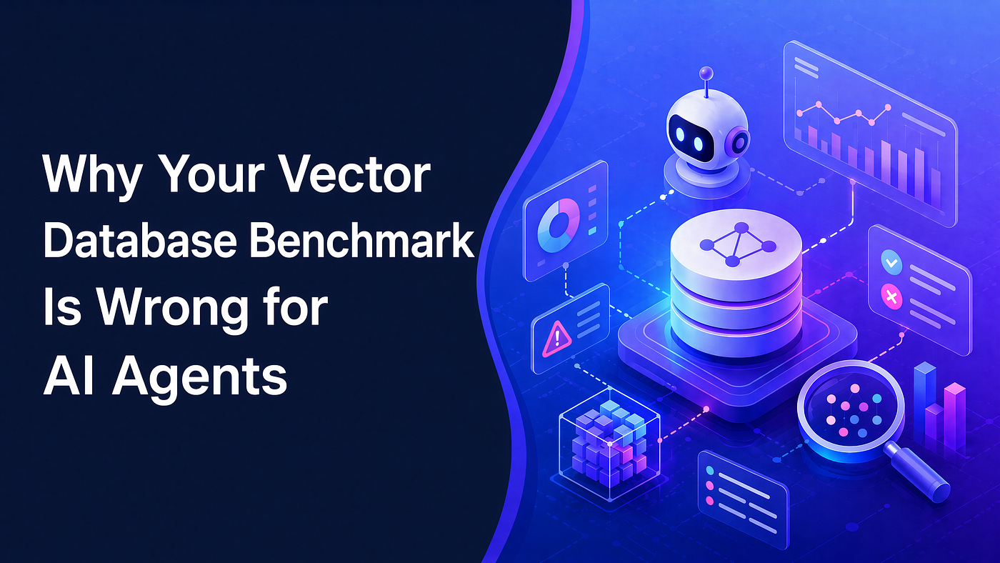 You’re Picking the Wrong Vector Database for Your Agent — And Your Benchmark Is Lying to You