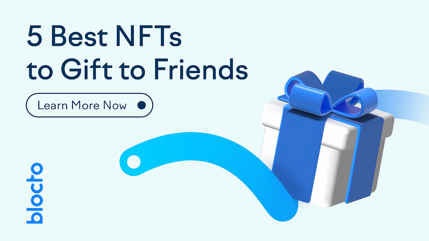 5 Best NFTs to Gift to Friends. Thinking about what to give to friends… |  by Tien | Blocto