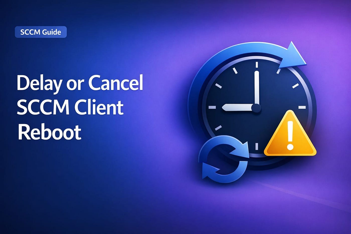 How to Delay or Cancel the SCCM Client Reboot (2026)