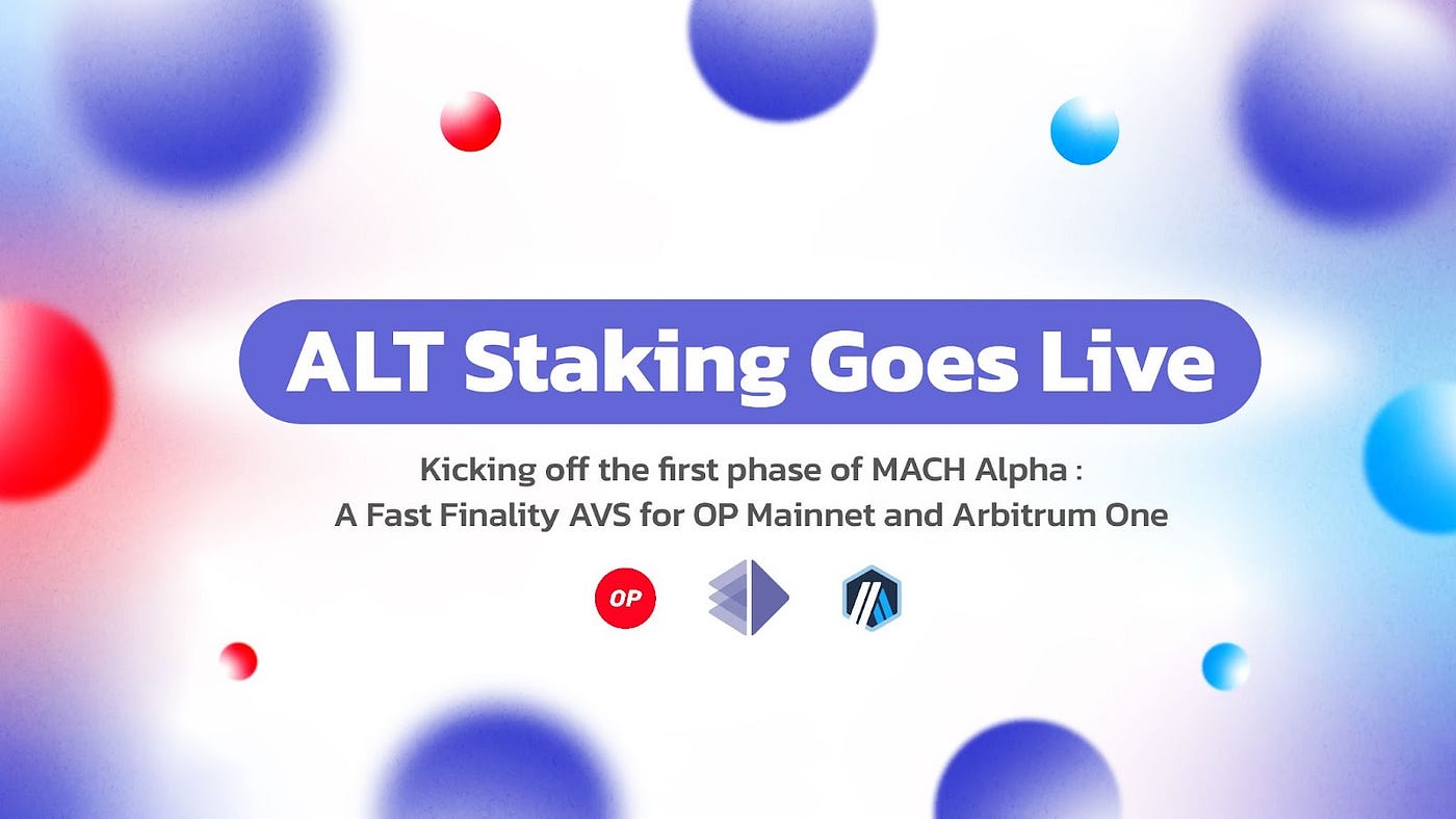 ALT staking goes LIVE, kicking off a multi-phased MACH Alpha launch | by  AltLayer | AltLayer