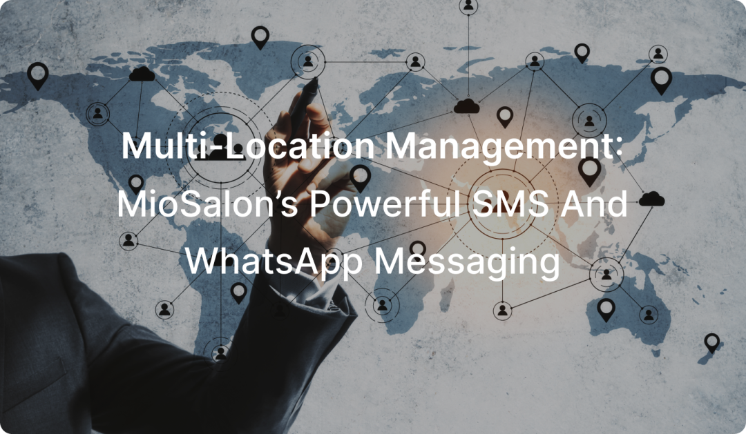 Multi-location Management: MioSalon's Powerful SMS and WhatsApp Messaging, by Robertlee, Dec, 2023