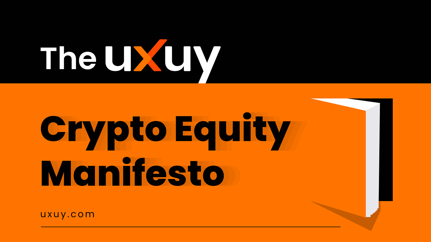 The UXUY Crypto Equity Manifesto. As competition intensifies in the… | by  UXUY | UXUY Blog