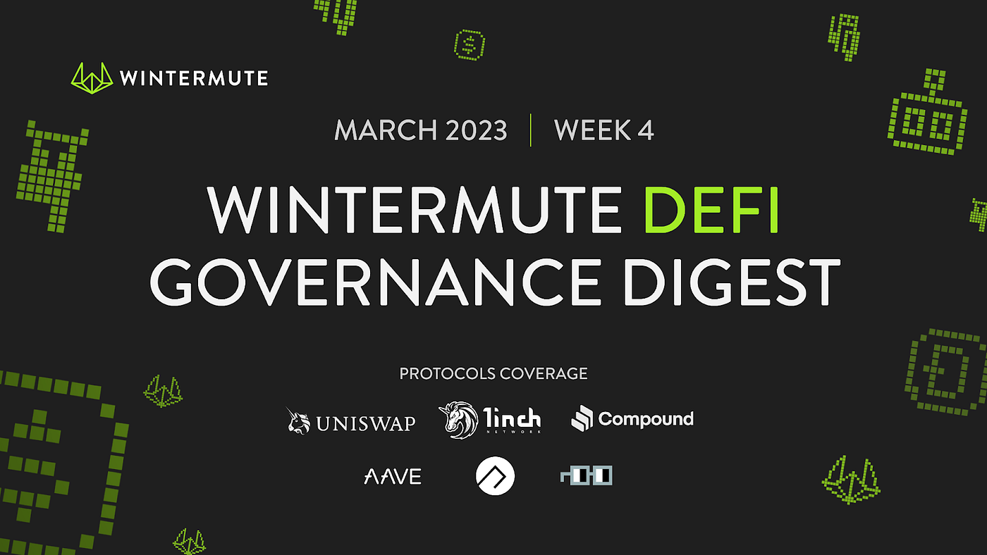 Wintermute DeFi Governance Digest — March 2023 | Week 4 | by Callen |  Wintermute | Medium