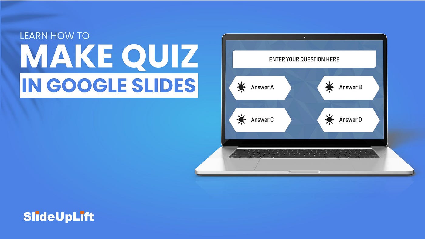 Learn How To Make Quiz In Google Slides | Google Slides Tutorial | by  SlideUpLift | Medium