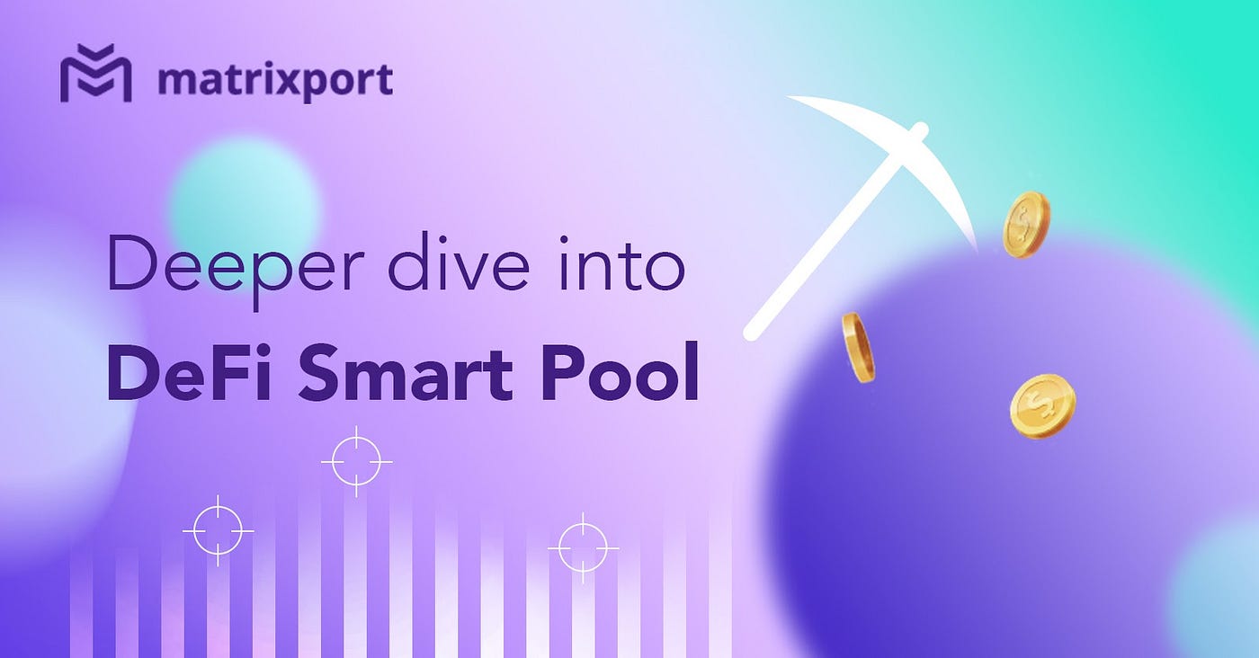 Deeper Dive Into DeFi Smart Pool. A variety of DeFi liquidity mining… | by  Matrixport | Medium