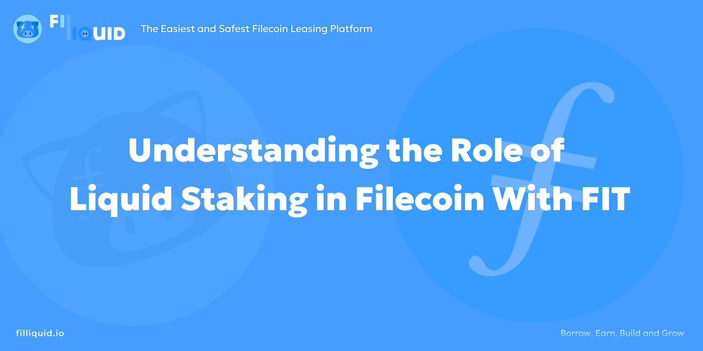 Understanding the Role of Liquid Staking in Filecoin With FIT | by  FILLiquid | Medium