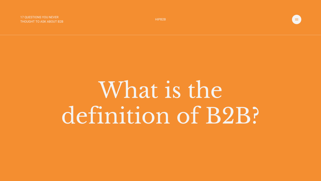 17 Questions You Never Thought to Ask About B2B | by HIPB2B | Medium