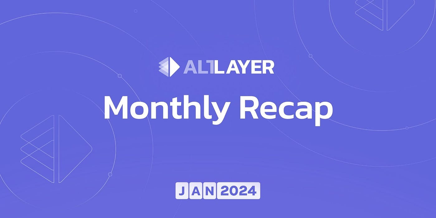 AltLayer: January 2024 Recap. Hi Alters! | by AltLayer | AltLayer