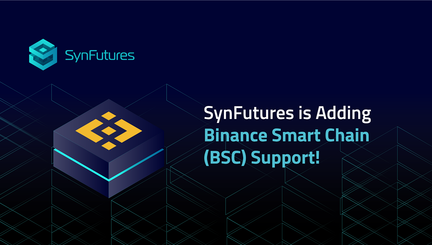 SynFutures Adds Support for Binance Smart Chain (BSC) | by SynFutures |  SynFutures | Medium
