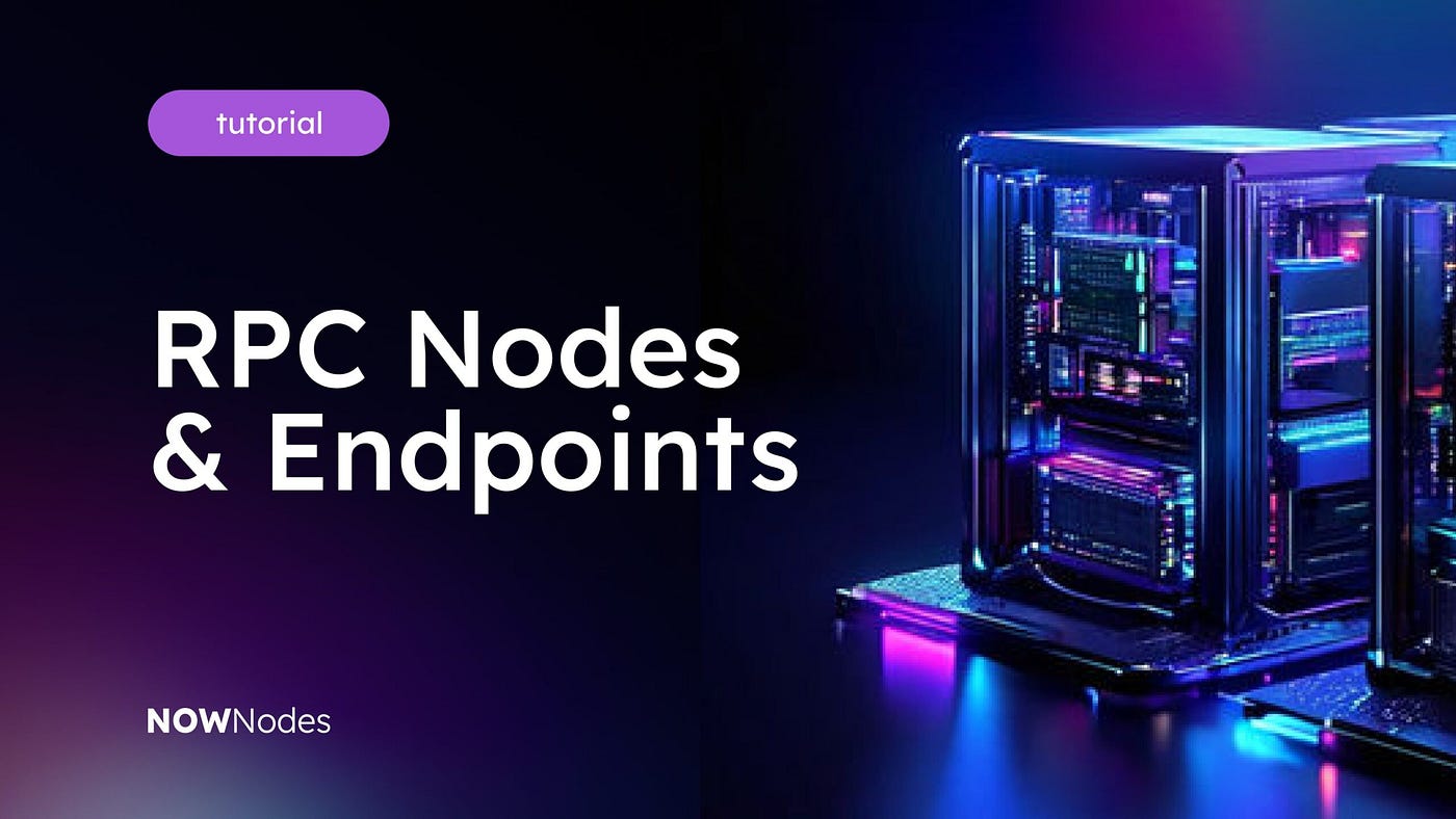 What are RPC Nodes and Endpoints. Source… | by NOWNodes | Medium