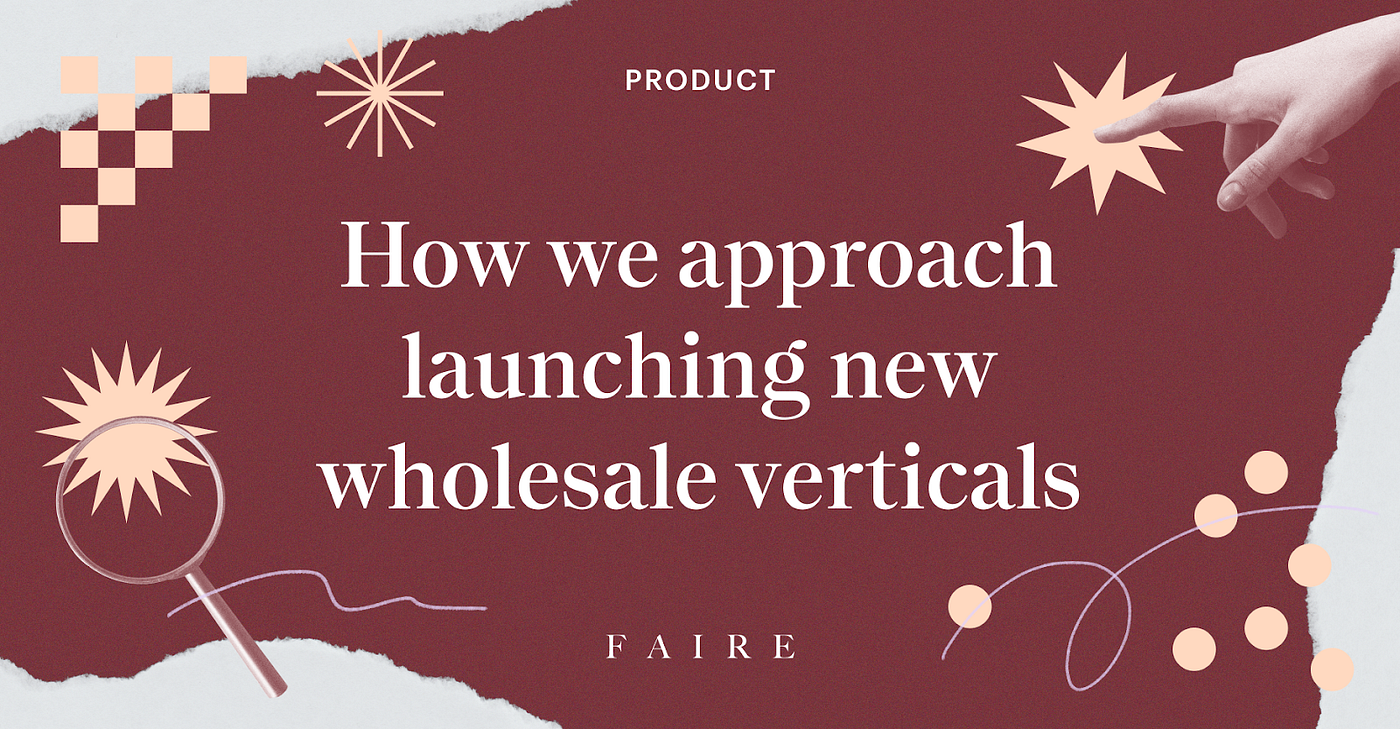 Faire's three-step process for evaluating and pursuing new verticals, by  Cole Wallace