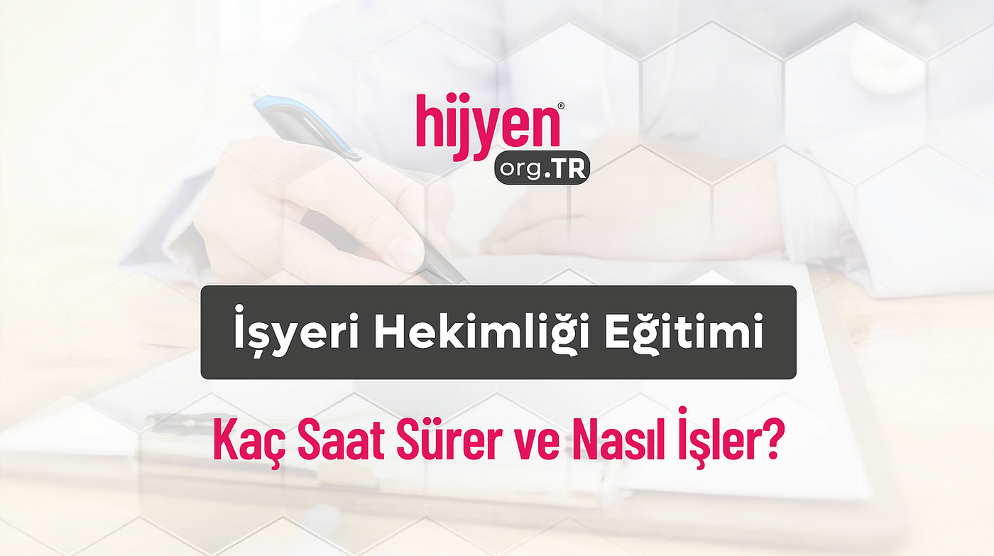 İşyeri Hekimliği Eğitimi Kaç Saat Sürer ve Nasıl İşler?