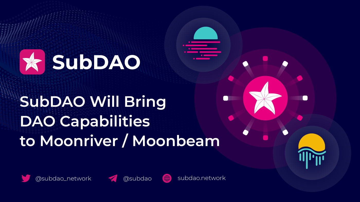 SubDAO apportera des capacités de DAO(organisations autonomes  décentralisées) à Moonriver/Moonbeam | by Ary | Moonbeam in French | Medium