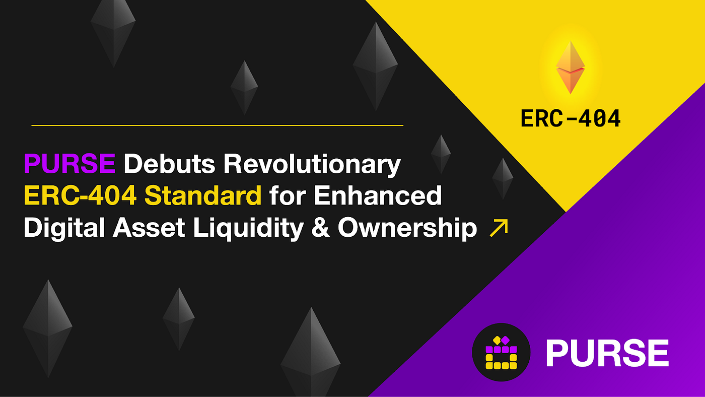 PURSE Debuts Revolutionary ERC-404 Standard for Enhanced Digital Asset  Liquidity and Ownership | by Purse | Purse.Land | Medium