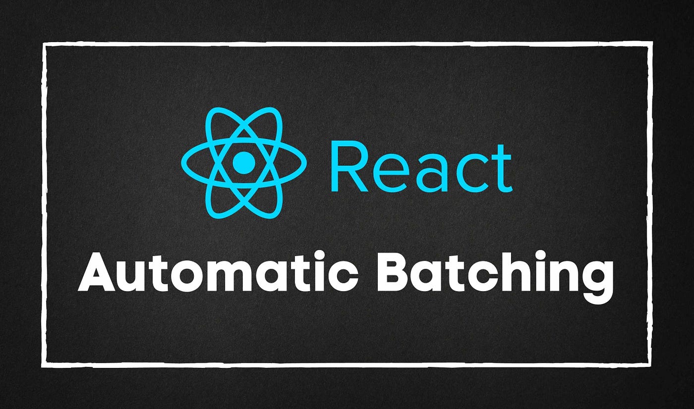 Automatic Batching in React 18: What You Should Know | Bits and Pieces