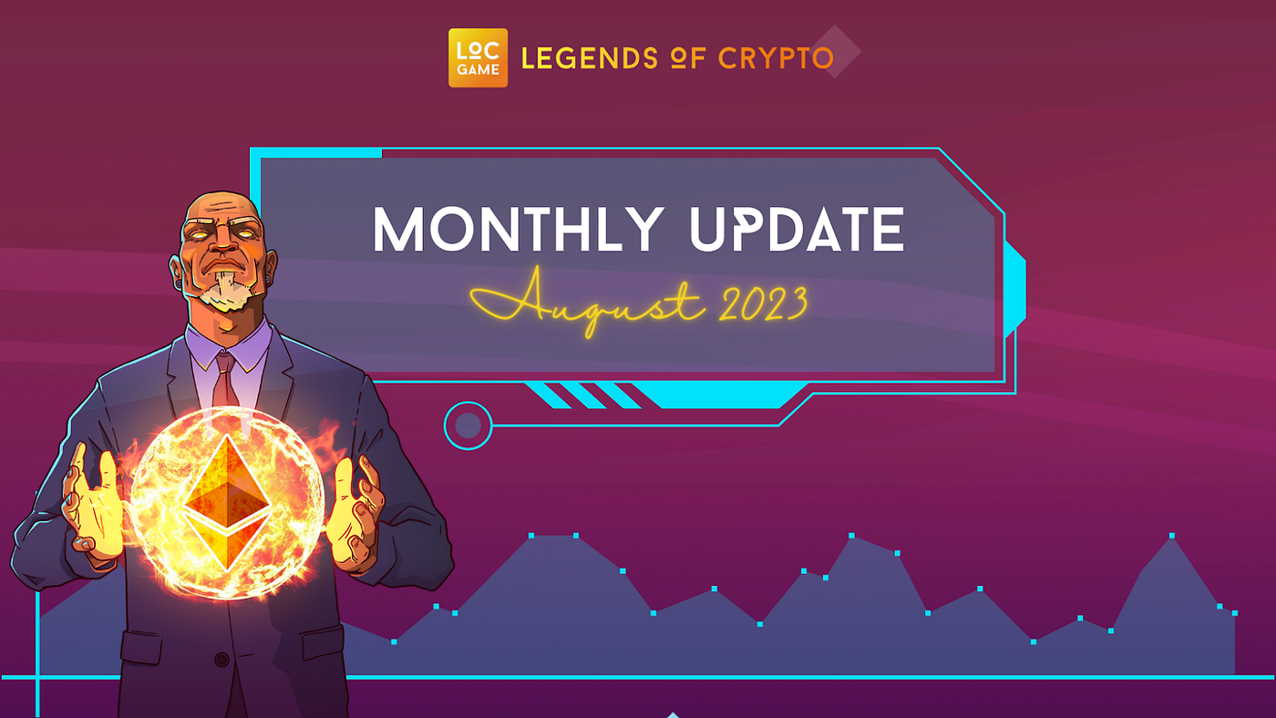 LOCGame Monthly Update: August 2023 | by LOCGame - LegendsOfCrypto | Medium