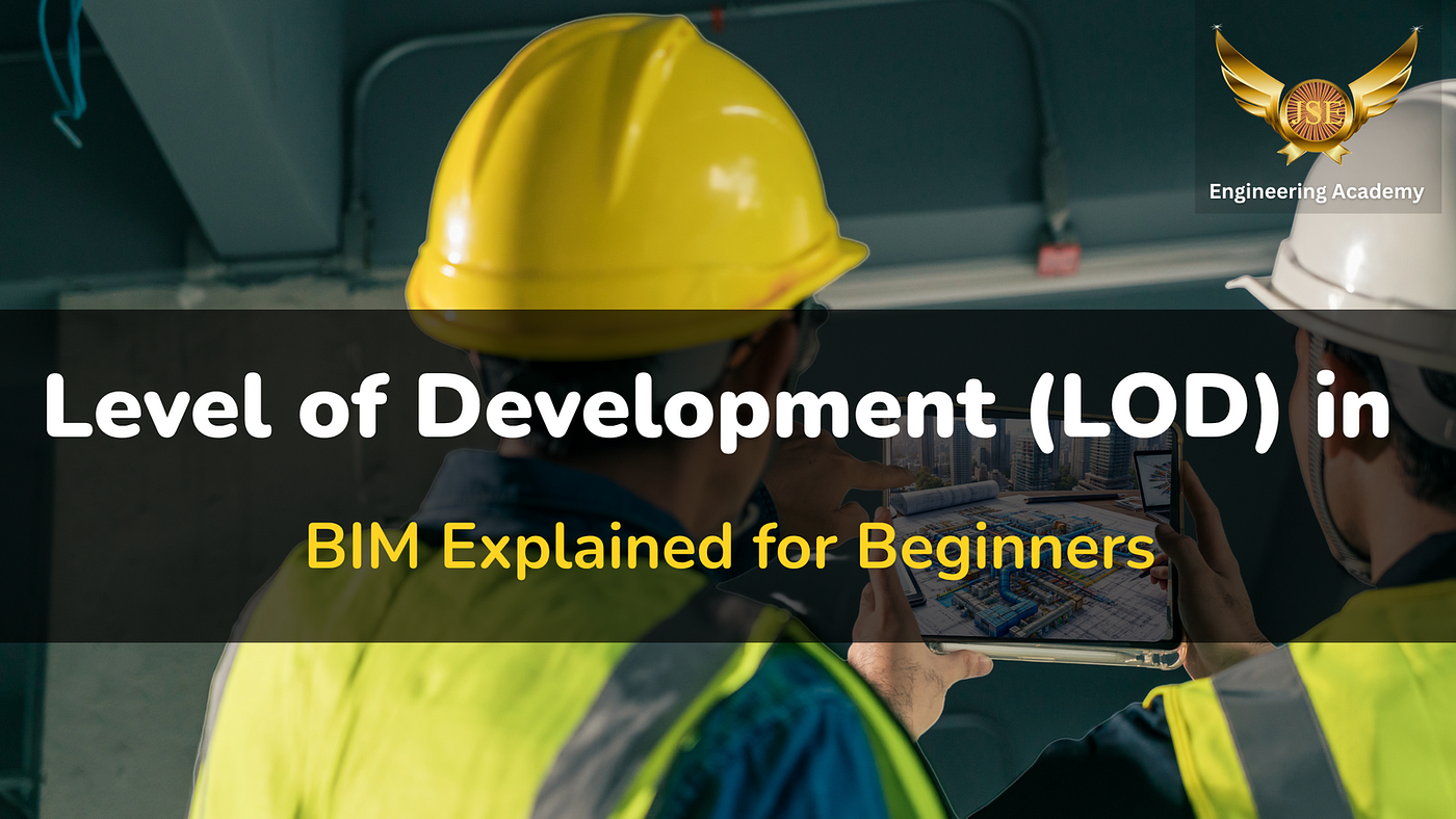 Level of Development (LOD) in BIM Explained for Beginners — JSE Academy
