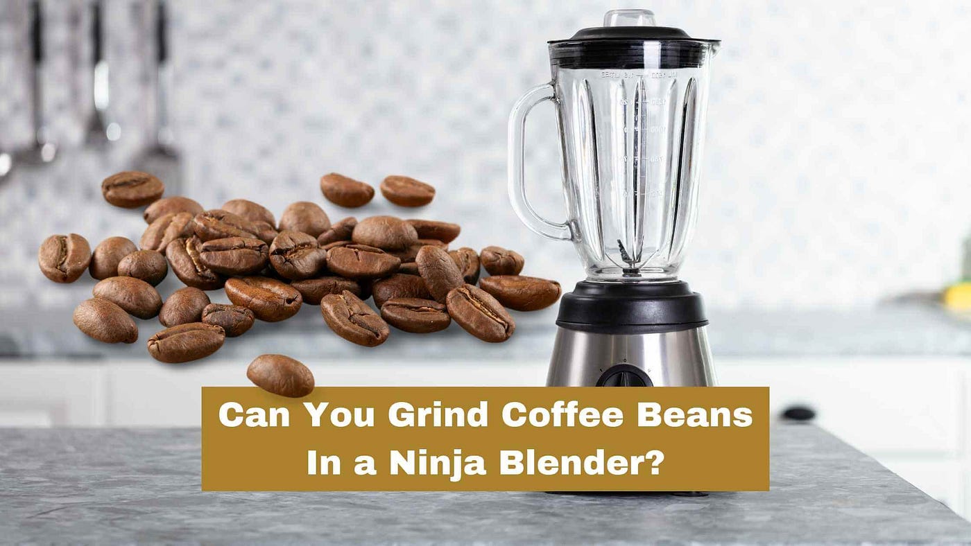 Ninja Coffee Ninjutsu: Can You Grind Coffee Beans in a Ninja?, by Rylee  Southern, Dec, 2023