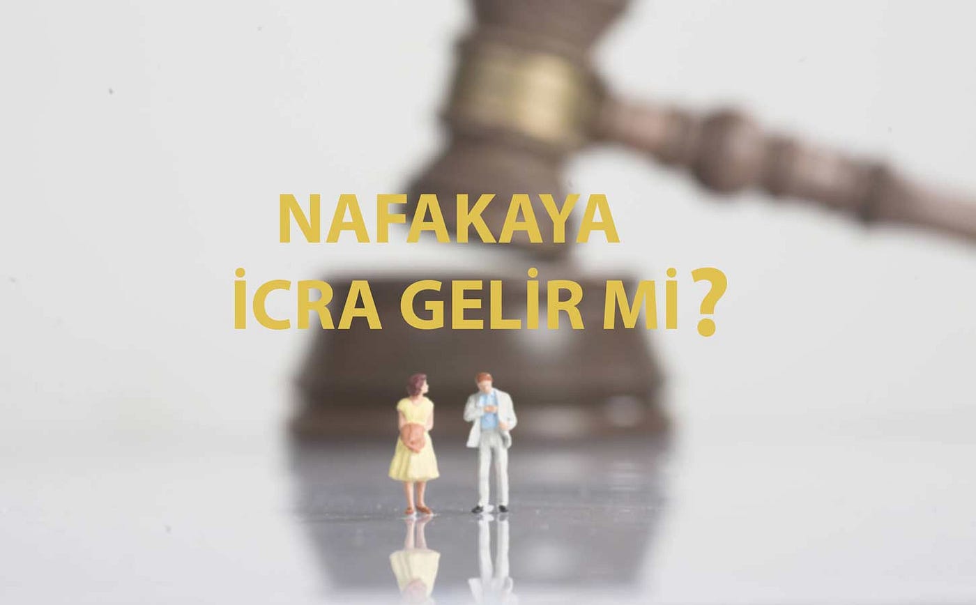 Nafakaya İcra Gelir Mi?