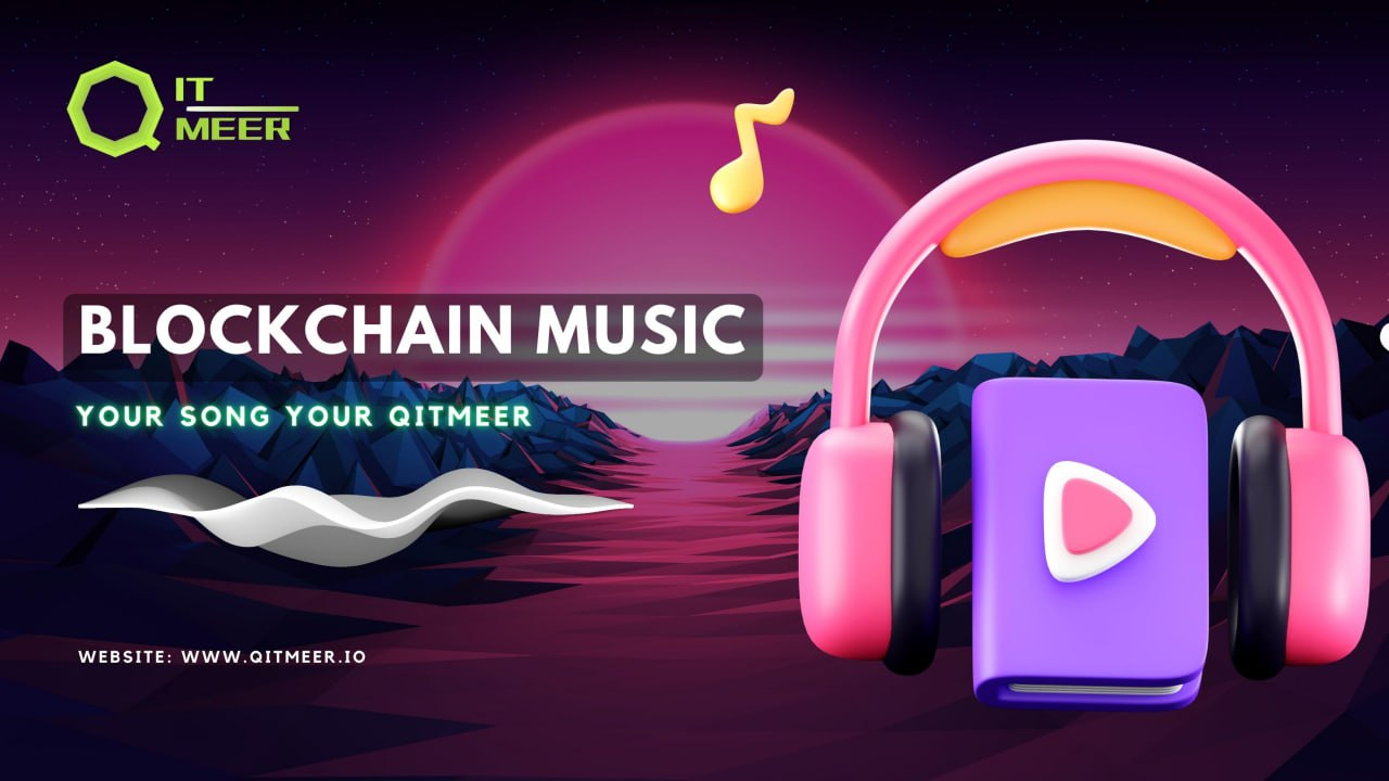 Blockchain Music: Your Song, Your Qitmeer | by Qitmeer Network | Medium