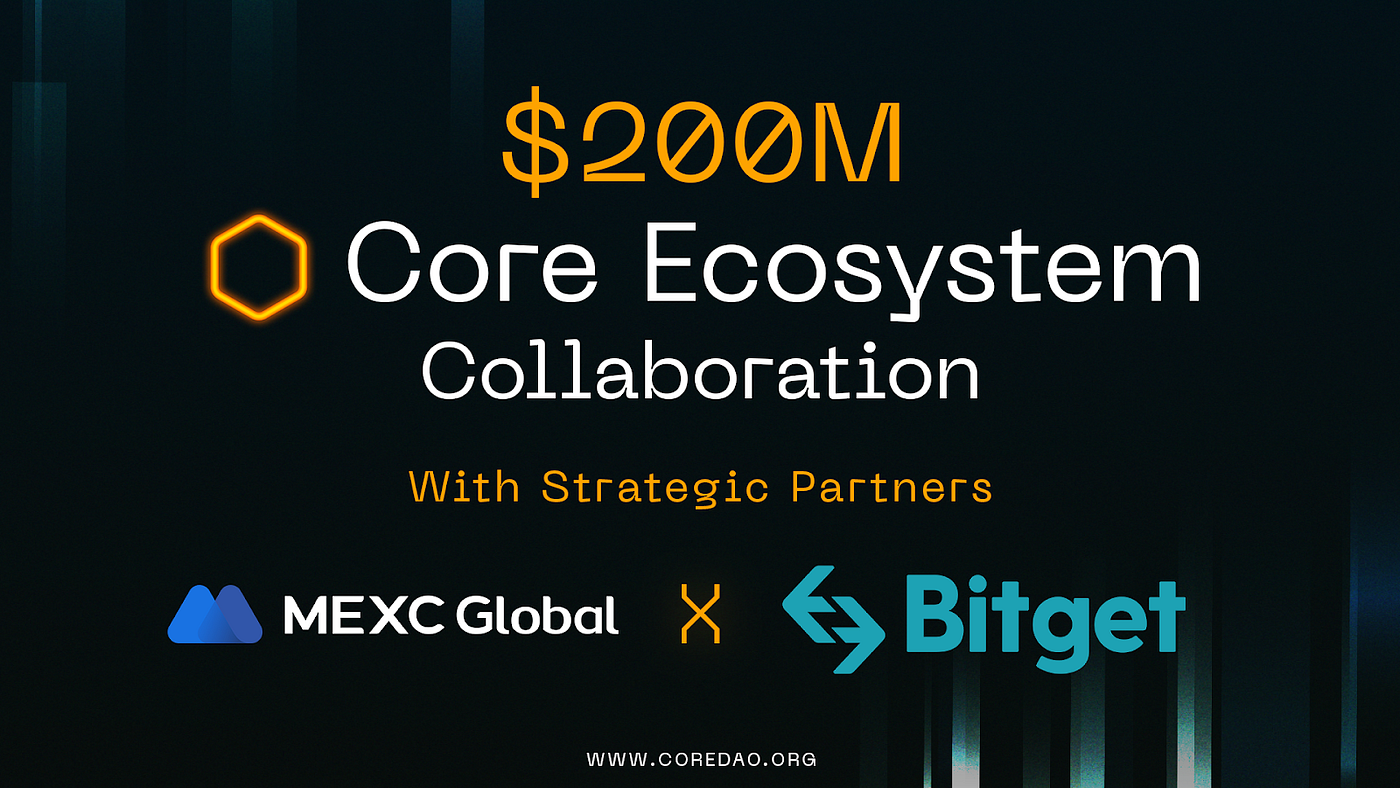Unveiling the $200M Core Ecosystem Collaboration with MEXC and Bitget | by  Core DAO | Medium