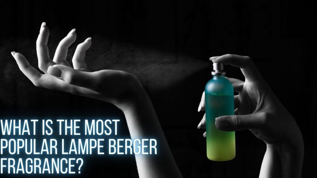What Is the Most Popular Lampe Berger Fragrance? | by fragrancesim | Medium