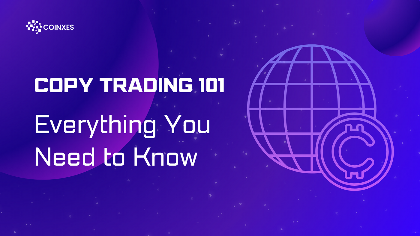 Copy Trading 101: Everything You Need to Know | by coinxes | Medium
