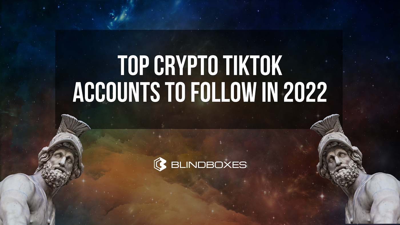 Top Crypto TikTok Accounts to Follow in 2022 | by Frederik Bussler | Blind  Boxes | Medium