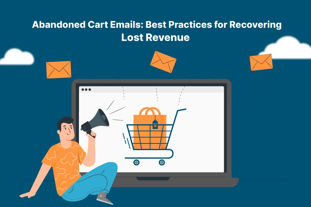 Abandoned Cart Emails: Best Practices for Recovering Lost Revenue 