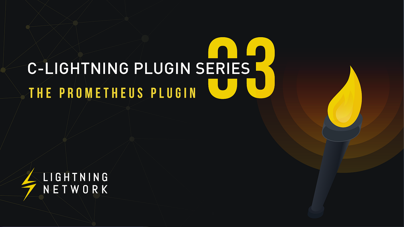 c-lightning Plugins 03: The Prometheus Plugin | by Blockstream |  Blockstream Engineering Blog | Medium