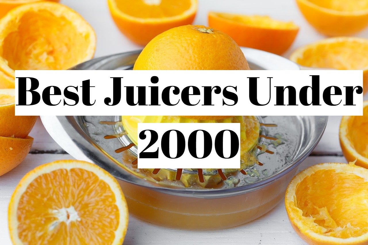 Best Juicers Under 2000 — Budget Home Appliances | by Businessaccede |  Medium
